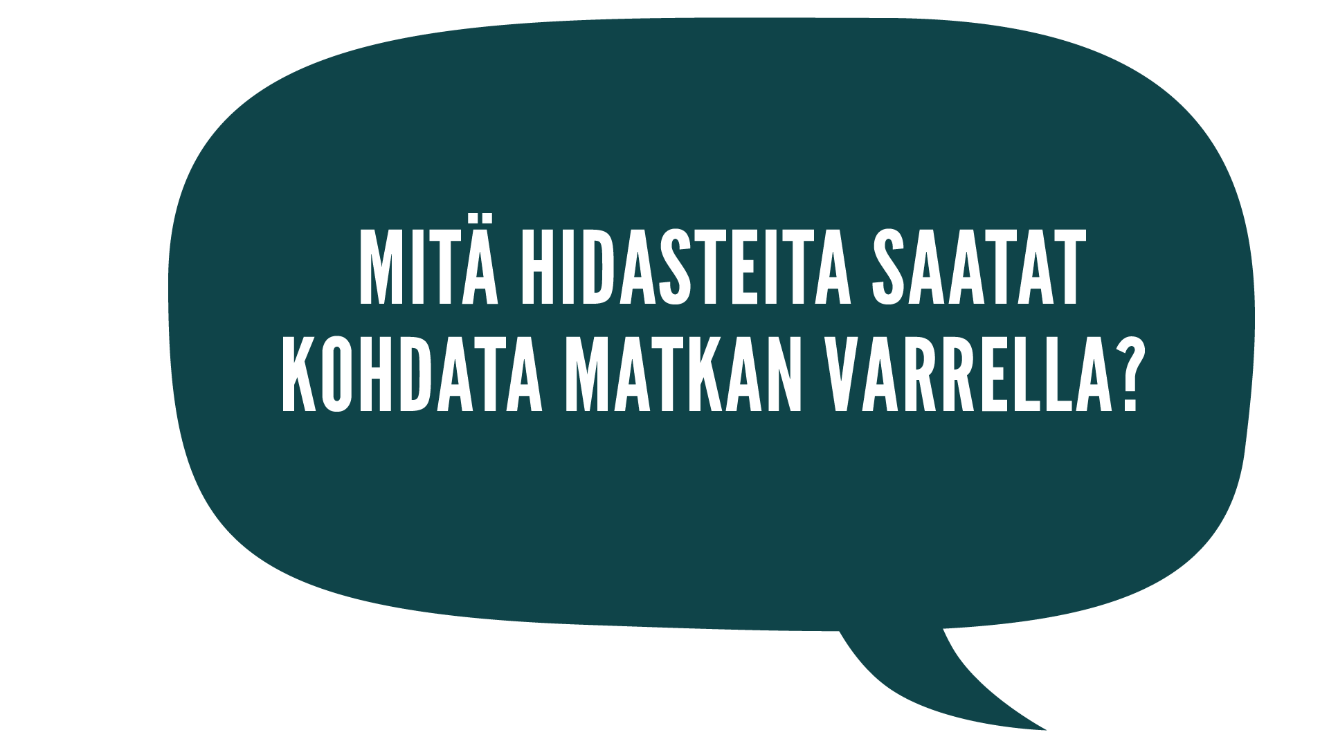 Mitä hidasteita saatat kohdata matkan varrella?