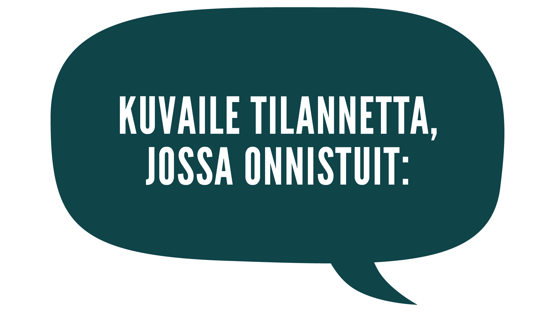 Kuvaile tilannetta, jossa onnistuit: