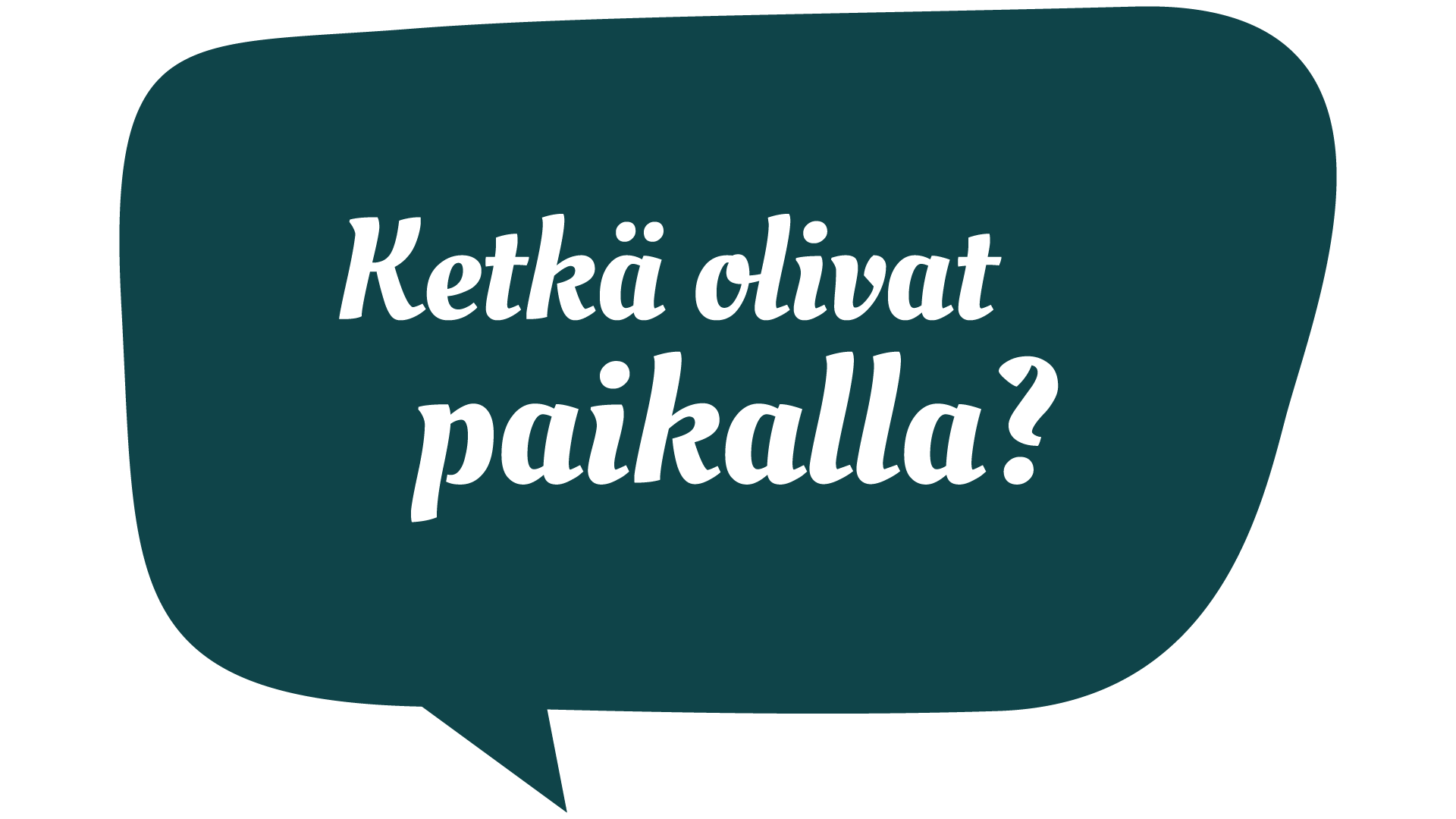 Ketkä olivat paikalla?