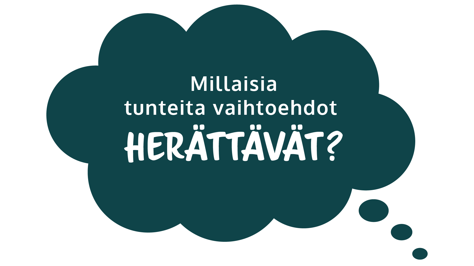 Millaisia tunteita vaihtoehdot herättävät?